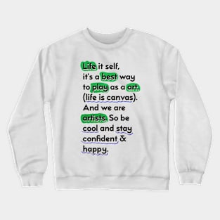 Life is canvas - saying for artists Crewneck Sweatshirt